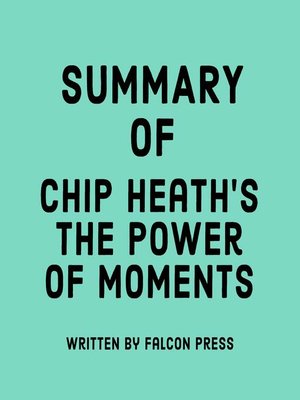 cover image of Summary of Chip Heath's the Power of Moments